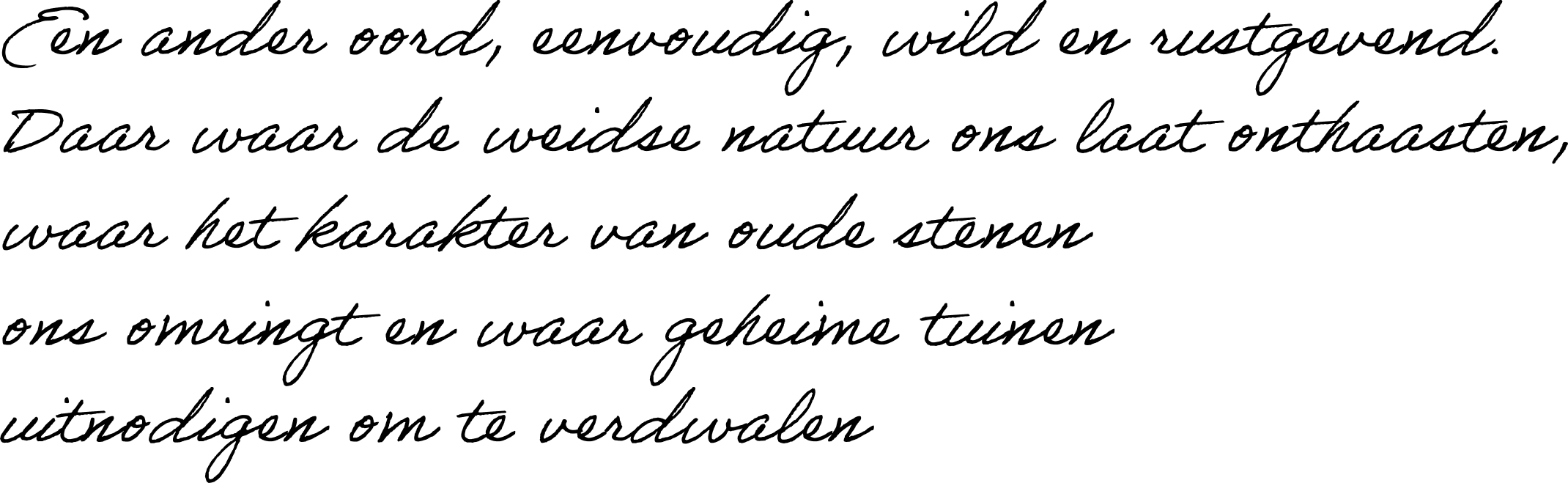 Een ander oord, eenvoudig, wild en rustgevend. Daar waar de weidse natuur ons laat onthaasten, waar het karakter van oude stenen ons omringt en waar geheime tuinen uitnodigen om te verdwalen