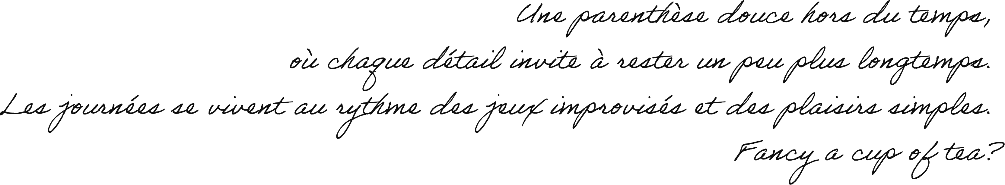 Une parenthèse douce hors du temps, où chaque détail invite à rester un peu plus longtemps. Les journées se vivent au rythme des jeux improvisés et des plaisirs simples. Fancy a cup of tea?
