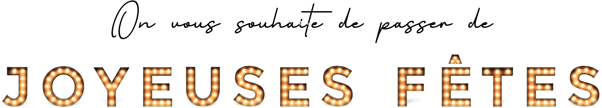 On vous souhaite de passer de joyeuses fêtes